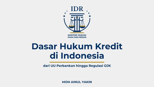 Dasar Hukum Kredit di Indonesia: Dari UU Perbankan hingga Regulasi OJK