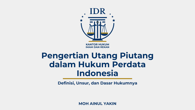 Pengertian Utang Piutang dalam Hukum Perdata Indonesia: Definisi, Unsur, dan Dasar Hukumnya